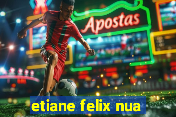 etiane felix nua